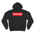 Trigger Champion Hoodie